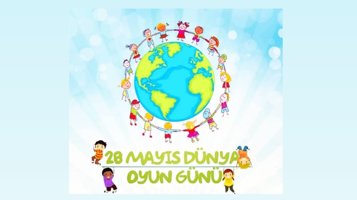 28 MAYIS DÜNYA OYUN GÜNÜ